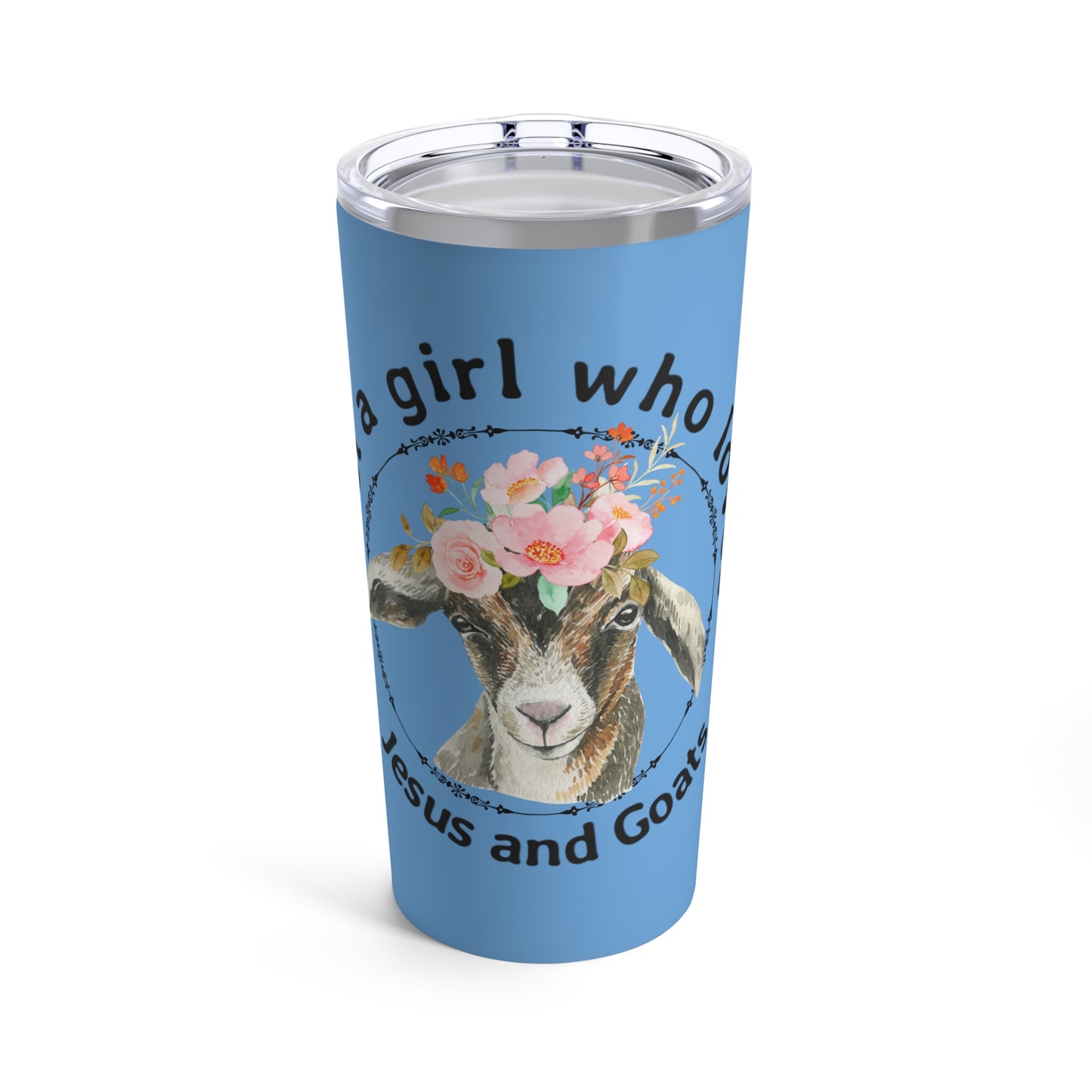 Just a Girl who loves Jesus and Goats GFF - Tumbler 20oz